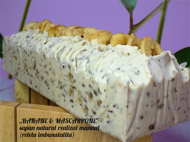 ,,BANANE, MASCARPONE & LAMAIE'' - sapun natural handmade (reteta imbunatatita)
