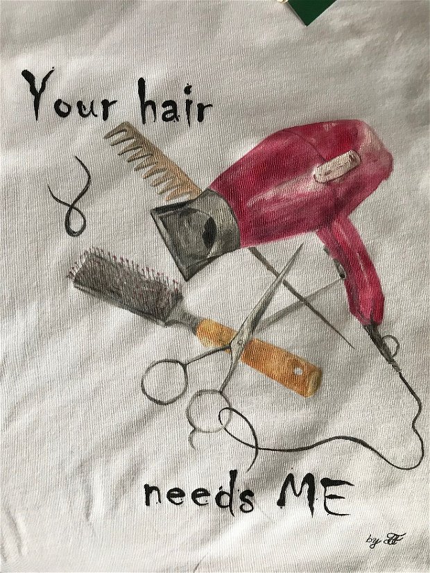 Tricou pictat "Your hair needs me"