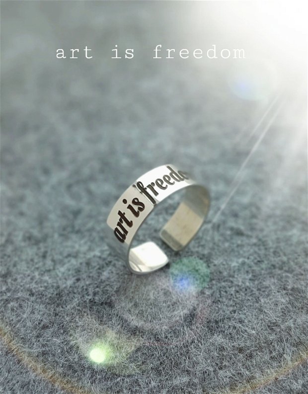 Inel/verighetă argint cu mesaj personalizat ART IS FREEDOM