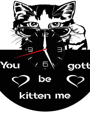 YOU GOTTA BE KITTEN ME!- ceas de perete