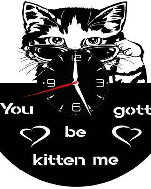 YOU GOTTA BE KITTEN ME!- ceas de perete