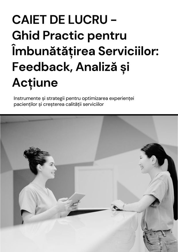 CAIET DE LUCRU -  Ghid Practic pentru Îmbunătățirea Serviciilor: Feedback, Analiză și Acțiune