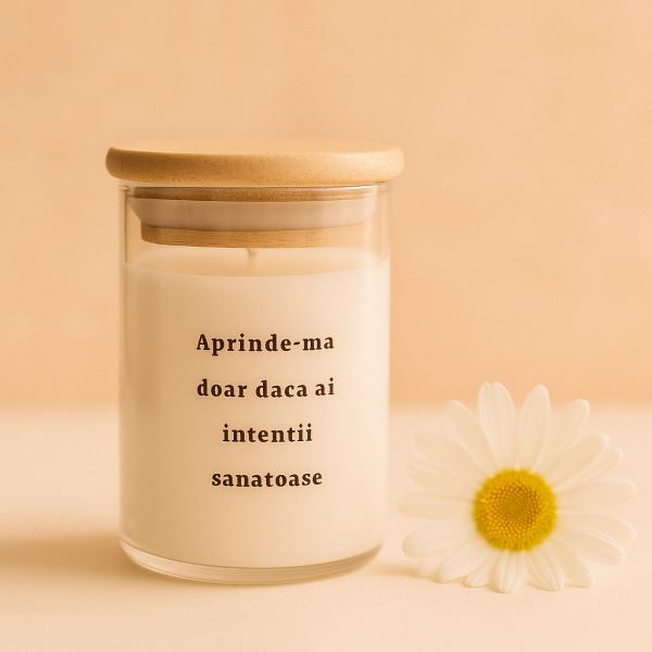 Lumânare parfumată handmade Aprinde-mă doar dacă ai intenții sănătoase, ceară de soia