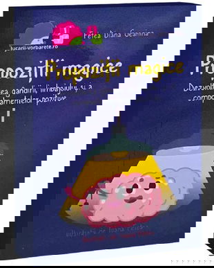 Propozitii magice. Dezvoltarea gandirii, limbajului si a comportamentelor pozitive - Diana Fetea Geanina