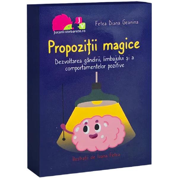 Propozitii magice. Dezvoltarea gandirii, limbajului si a comportamentelor pozitive - Diana Fetea Geanina