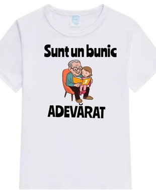 Tricou personalizat ,, Sunt un bunic adevărat "